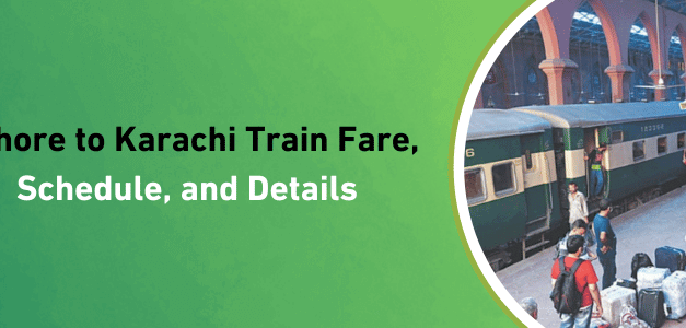 Lahore to Karachi Train Timing, Schedule, and Fare