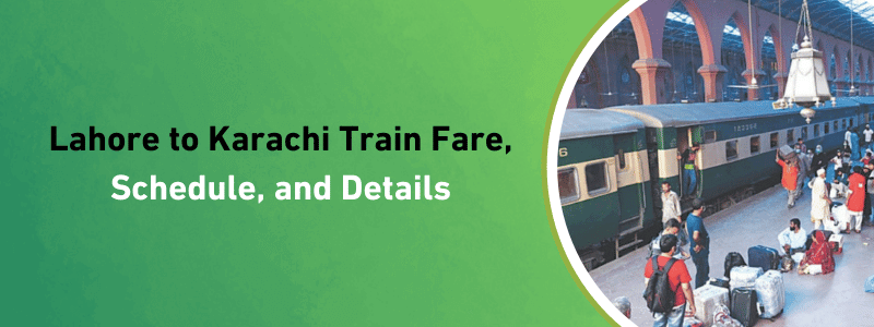 Lahore to Karachi Train Timing, Schedule, and Fare